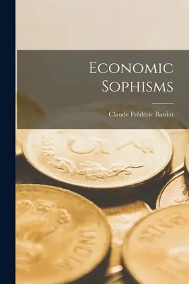 Ökonomische Sophismen - Economic Sophisms