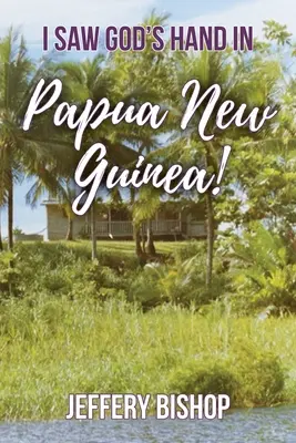 Ich habe Gottes Hand in Papua-Neuguinea gesehen! - I Saw God's Hand in Papua New Guinea!