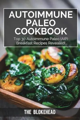 Autoimmun Paleo Kochbuch: Top 30 Autoimmune Paleo (AIP) Frühstücksrezepte enthüllt! - Autoimmune Paleo Cookbook: Top 30 Autoimmune Paleo (AIP) Breakfast Recipes Revealed!