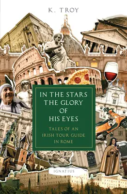 In den Sternen die Herrlichkeit seiner Augen: Geschichten eines irischen Reiseleiters in Rom - In the Stars the Glory of His Eyes: Tales of an Irish Tour Guide in Rome