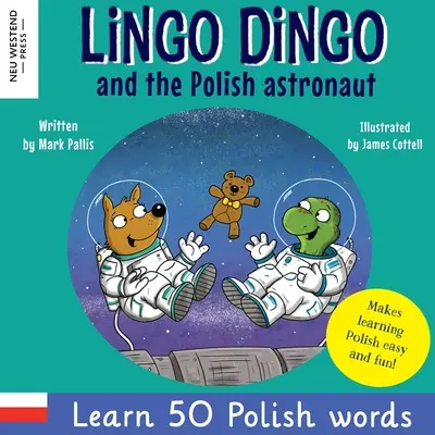 Lingo Dingo und der polnische Astronaut: Lachen und 50 polnische Wörter lernen! (Polnisch lernen für Kinder; Zweisprachige Englisch-Polnische Bücher für Kinder; Polnisch für K - Lingo Dingo and the Polish astronaut: Laugh & Learn 50 Polish words! (Learn polish for kids; Bilingual English Polish books for children; polish for k