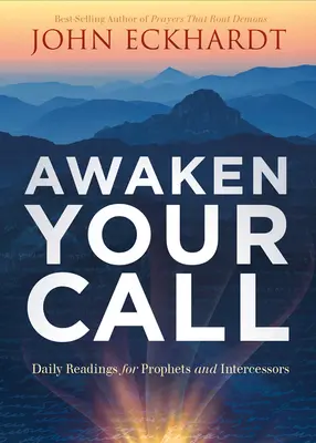 Erwecke deine Berufung: Tägliche Lesungen für Propheten und Fürbitter - Awaken Your Call: Daily Readings for Prophets and Intercessors