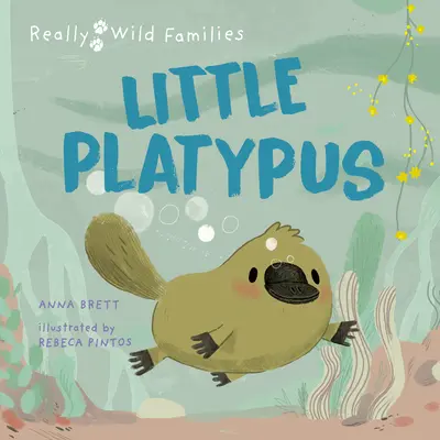 Kleines Schnabeltier: Ein Tag im Leben eines Schnabeltiers Puggle - Little Platypus: A Day in the Life of a Platypus Puggle