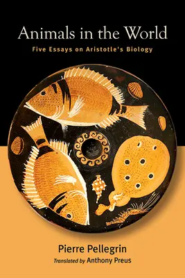 Tiere in der Welt: Fünf Aufsätze zur Biologie des Aristoteles - Animals in the World: Five Essays on Aristotle's Biology