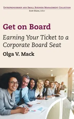 Kommen Sie an Bord: Verdienen Sie sich Ihr Ticket für einen Sitz im Vorstand eines Unternehmens - Get on Board: Earning Your Ticket to a Corporate Board Seat