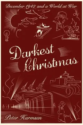 Dunkelste Weihnachten: Dezember 1942 und eine Welt im Krieg - Darkest Christmas: December 1942 and a World at War