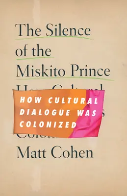 Das Schweigen des Miskito-Prinzen: Wie der kulturelle Dialog kolonisiert wurde - The Silence of the Miskito Prince: How Cultural Dialogue Was Colonized