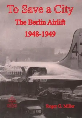 Zur Rettung einer Stadt: Die Berliner Luftbrücke 1948-1949 - To Save a City: The Berlin Airlift 1948-1949