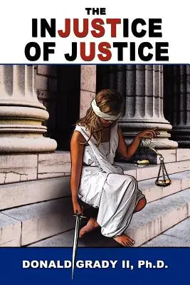Die Ungerechtigkeit der Gerechtigkeit - The Injustice of Justice
