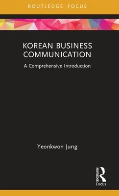 Koreanische Geschäftskommunikation: Eine umfassende Einführung - Korean Business Communication: A Comprehensive Introduction