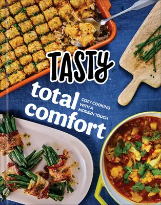 Tasty Total Comfort: Gemütliche Rezepte mit einem modernen Touch: Ein offizielles Tasty-Kochbuch - Tasty Total Comfort: Cozy Recipes with a Modern Touch: An Official Tasty Cookbook