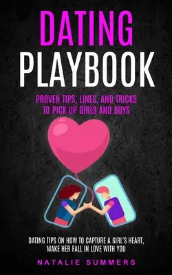 Dating Playbook: Bewährte Tipps, Sprüche und Tricks, um Mädchen und Jungs abzuschleppen (Dating-Tipps, wie man das Herz eines Mädchens erobert, sie zum Verlieben bringt - Dating Playbook: Proven Tips, Lines, And Tricks To Pick Up Girls and boys (Dating Tips On How To Capture A Girl's Heart, Make Her Fall