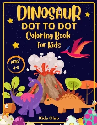 Dinosaurier-Punkt-zu-Punkt-Malbuch für Kinder von 4-8 Jahren: Dinosaurier Dot Markers Activity Book für Kinder - Kinder im Alter von 4-8 - Dinosaur Dot to Dot Coloring Book for Kids Ages 4-8: Dinosaur Dot Markers Activity Book for Kids - Kids Ages 4-8
