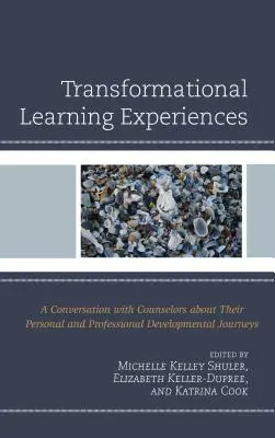 Transformatorische Lernerfahrungen: Ein Gespräch mit Beratern über ihre persönliche und berufliche Entwicklungsreise - Transformational Learning Experiences: A Conversation with Counselors about Their Personal and Professional Developmental Journeys