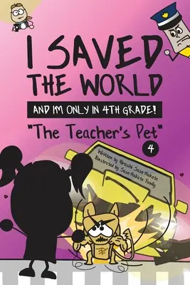 Ich habe die Welt gerettet und bin erst in der 4. Klasse! Das Haustier des Lehrers (Buch 4) - I Saved the World and I'm Only in 4th Grade!: The Teacher's Pet (Book 4)