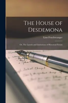 Das Haus der Desdemona; oder, Die Lorbeeren und Grenzen der historischen Fiktion - The House of Desdemona; or, The Laurels and Limitations of Historical Fiction