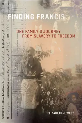 Die Suche nach Francis: Die Reise einer Familie von der Sklaverei in die Freiheit - Finding Francis: One Family's Journey from Slavery to Freedom
