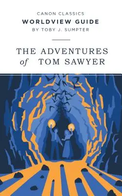 Weltanschauungsführer für Die Abenteuer des Tom Sawyer - Worldview Guide for The Adventures of Tom Sawyer