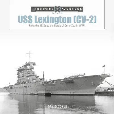 USS Lexington (CV-2): Von den 1920er Jahren bis zur Schlacht am Korallenmeer im Zweiten Weltkrieg - USS Lexington (CV-2): From the 1920s to the Battle of Coral Sea in WWII