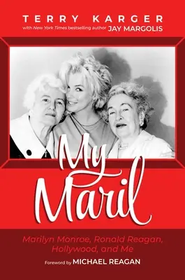 Meine Maril: Marilyn Monroe, Ronald Reagan, Hollywood und ich - My Maril: Marilyn Monroe, Ronald Reagan, Hollywood, and Me