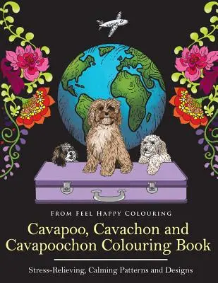 Cavapoo, Cavachon und Cavapoochon Malbuch: Lustiges Cavapoo-, Cavachon- und Cavapoochon-Malbuch für Erwachsene und Kinder ab 10 Jahren - Cavapoo, Cavachon and Cavapoochon Colouring Book: Fun Cavapoo, Cavachon and Cavapoochon Coloring Book for Adults and Kids 10+