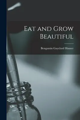 Iss und werde schön - Eat and Grow Beautiful