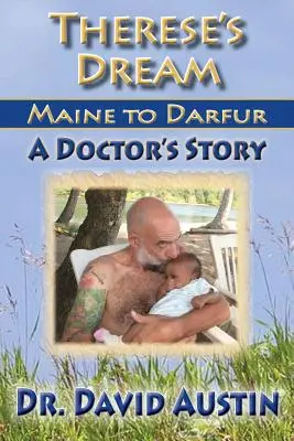 Der Traum von Therese: Maine nach Darfur: Die Geschichte einer Ärztin - Therese's Dream: Maine to Darfur: A Doctor's Story