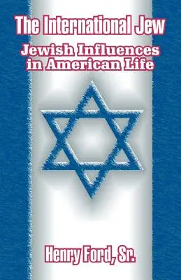 Der internationale Jude: Jüdische Einflüsse im amerikanischen Leben - The International Jew: Jewish Influences in American Life