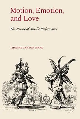 Bewegung, Emotion und Liebe: Die Natur der künstlerischen Leistung - Motion, Emotion, and Love: The Nature of Artistic Performance