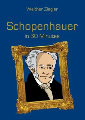 Schopenhauer in 60 Minuten - Schopenhauer in 60 Minutes