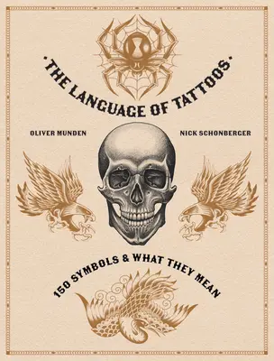 Die Sprache der Tattoos: 130 Symbole und ihre Bedeutung - The Language of Tattoos: 130 Symbols and What They Mean
