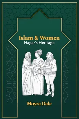 Der Islam und die Frauen: Das Erbe der Hagar - Islam and Women: Hagar's Heritage