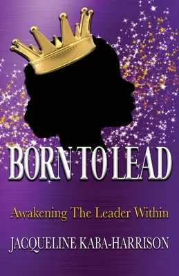 Born To Lead - Die innere Führungskraft erwecken - Born To Lead - Awakening The Leader Within