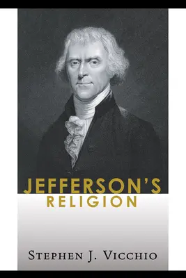 Jeffersons Religion - Jefferson's Religion