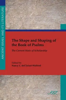 Die Form und Gestaltung des Buches der Psalmen: Der aktuelle Stand der Forschung - The Shape and Shaping of the Book of Psalms: The Current State of Scholarship