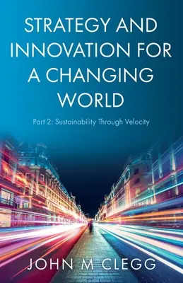 Strategie und Innovation für eine Welt im Wandel Teil 2: Nachhaltigkeit durch Schnelligkeit - Strategy and Innovation for a Changing World Part 2: Sustainability Through Velocity