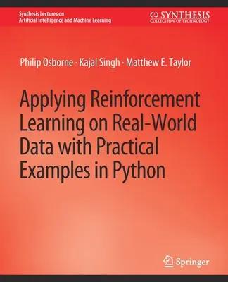 Anwendung von Reinforcement Learning auf Real-World-Daten mit praktischen Beispielen in Python - Applying Reinforcement Learning on Real-World Data with Practical Examples in Python