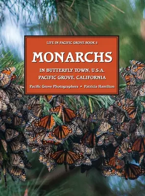 MONARCHS in der Schmetterlingsstadt U.S.A., Pacific Grove, Kalifornien - MONARCHS In Butterfly Town U.S.A., Pacific Grove, California