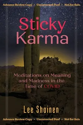 Klebriges Karma: Meditationen über Sinn und Wahnsinn in der Zeit von COVID - Sticky Karma: Meditations on Meaning and Madness in the Time of COVID