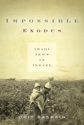 Unmöglicher Exodus: Irakische Juden in Israel - Impossible Exodus: Iraqi Jews in Israel