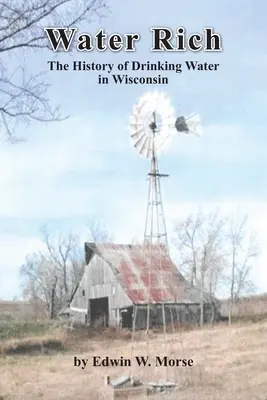 Wasserreich: Die Geschichte des Trinkwassers in Wisconsin - Water Rich: The History of Drinking Water in Wisconsin