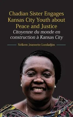 Eine tschadische Schwester engagiert sich in Kansas City für Frieden und Gerechtigkeit: Citoyenne du monde en construction Kansas City - Chadian Sister Engages Kansas City Youth about Peace and Justice: Citoyenne du monde en construction  Kansas City
