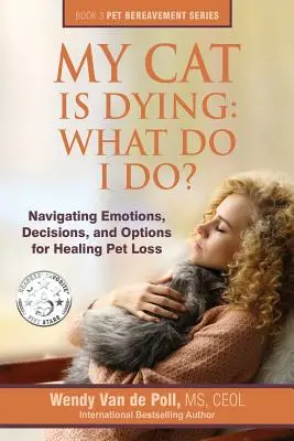 Meine Katze liegt im Sterben: Was soll ich tun? Emotionen, Entscheidungen und Optionen zur Heilung des Verlusts eines Haustiers - My Cat Is Dying: What Do I Do?: Navigating Emotions, Decisions, and Options for Healing Pet Loss