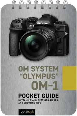 Om-System Olympus Om-1: Taschenbuch: Tasten, Einstellräder, Einstellungen, Modi und Aufnahmetipps - Om System Olympus Om-1: Pocket Guide: Buttons, Dials, Settings, Modes, and Shooting Tips