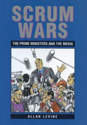 Scrum Wars: Die Premierminister und die Medien - Scrum Wars: The Prime Ministers and the Media