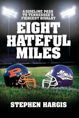 Acht hasserfüllte Meilen: Ein Seitenpass zu Tennessees schärfster Rivalität - Eight Hateful Miles: A Sideline Pass to Tennessee's Fiercest Rivalry