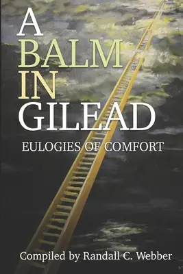 Ein Balsam in Gilead: Lobgesänge des Trostes - A Balm in Gilead: Eulogies of Comfort