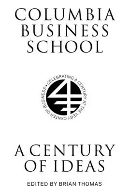 Columbia Business School: Ein Jahrhundert voller Ideen - Columbia Business School: A Century of Ideas