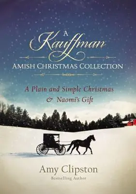 Eine Kauffman-Amish-Weihnachtssammlung: Ein schlichtes und einfaches Weihnachtsfest & Naomis Geschenk - A Kauffman Amish Christmas Collection: A Plain and Simple Christmas & Naomi's Gift