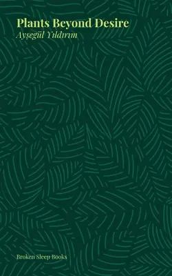 Pflanzen jenseits der Sehnsucht - Plants Beyond Desire